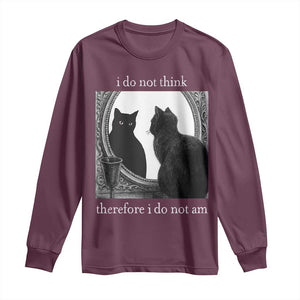 Funny Cat Long Sleeve Shirt I Do Not Think Therefore I Do Not Am Goth Emo Grunge Witchy TS10 Maroon Print Your Wear
