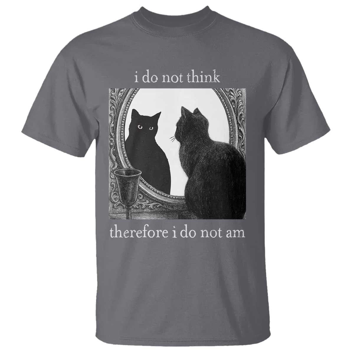 Funny Cat T Shirt I Do Not Think Therefore I Do Not Am Goth Emo Grunge Witchy TS10 Charcoal Print Your Wear