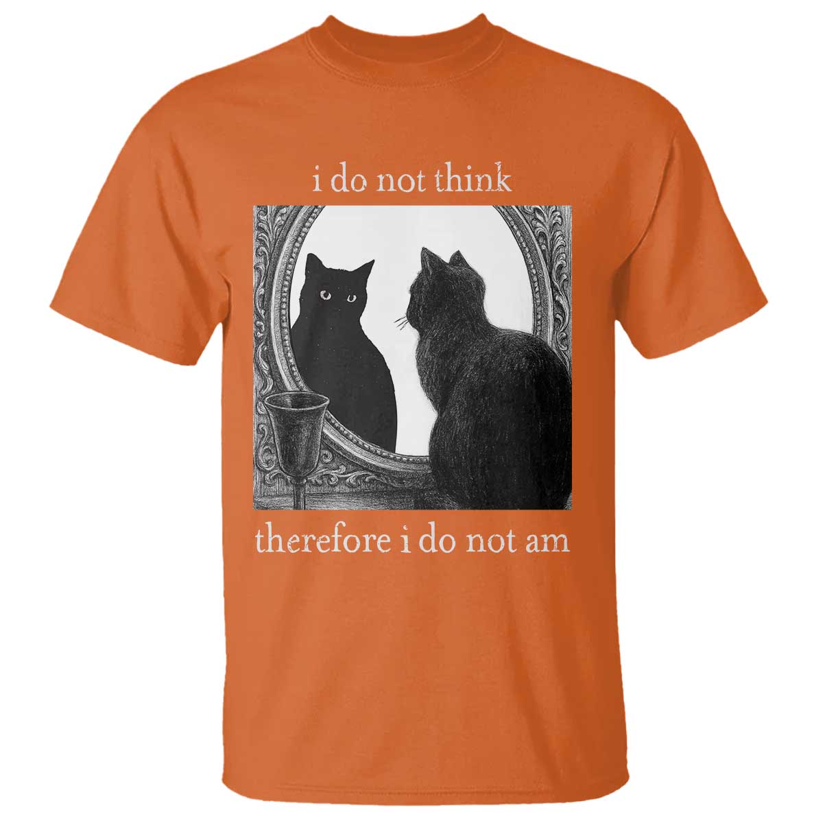 Funny Cat T Shirt I Do Not Think Therefore I Do Not Am Goth Emo Grunge Witchy TS10 Orange Print Your Wear