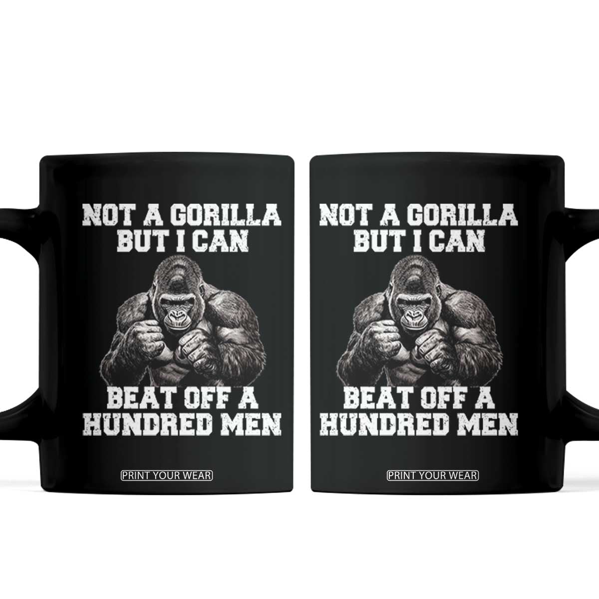 Funny Internet Meme Coffee Mug Not A Gorilla But I Can Beat Off 100 Men TS10 Black Print Your Wear