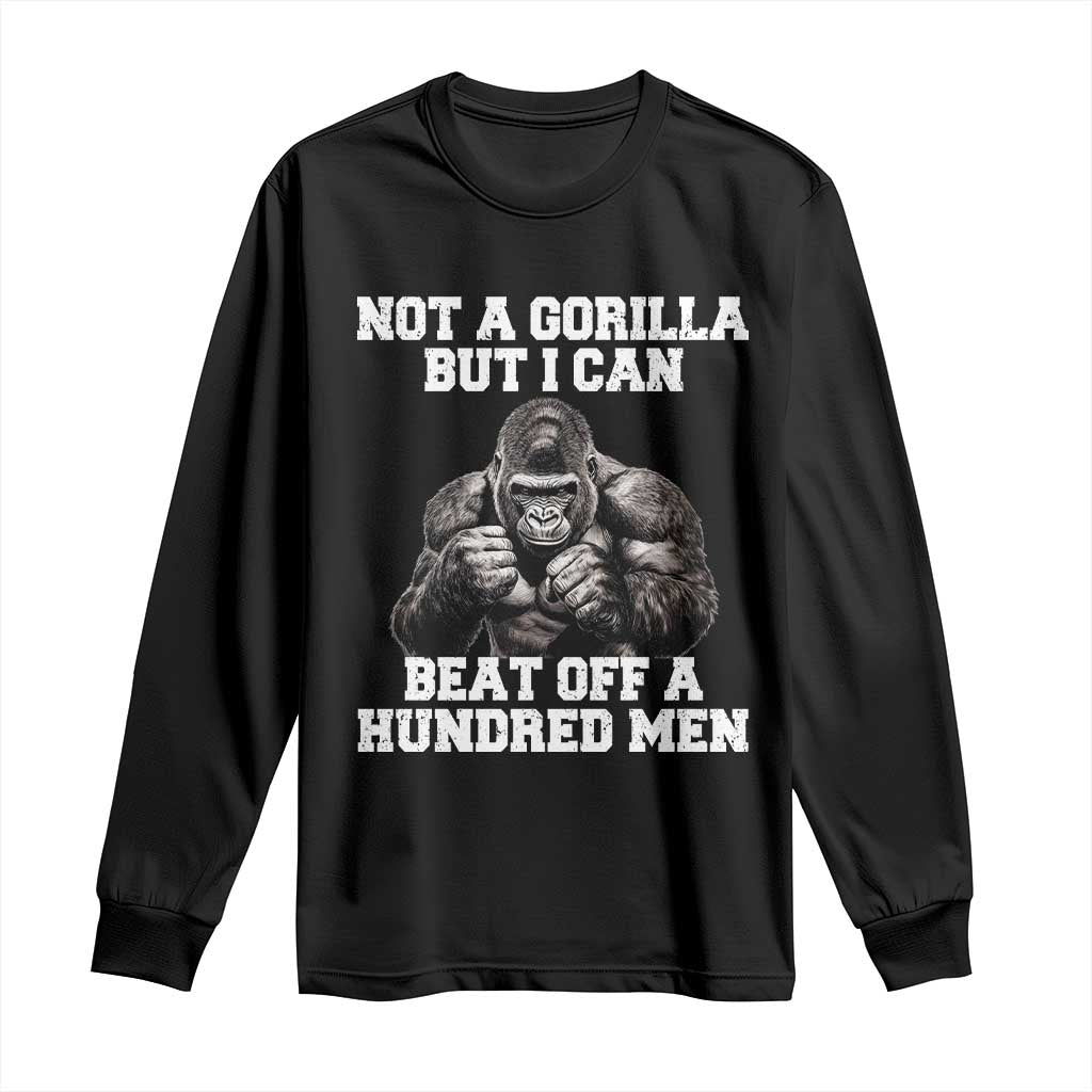 Funny Internet Meme Long Sleeve Shirt Not A Gorilla But I Can Beat Off 100 Men TS10 Black Print Your Wear