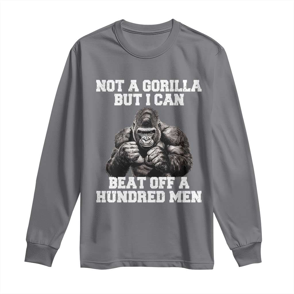 Funny Internet Meme Long Sleeve Shirt Not A Gorilla But I Can Beat Off 100 Men TS10 Charcoal Print Your Wear
