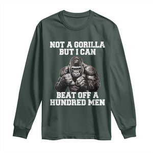 Funny Internet Meme Long Sleeve Shirt Not A Gorilla But I Can Beat Off 100 Men TS10 Dark Forest Green Print Your Wear
