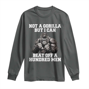 Funny Internet Meme Long Sleeve Shirt Not A Gorilla But I Can Beat Off 100 Men TS10 Dark Heather Print Your Wear