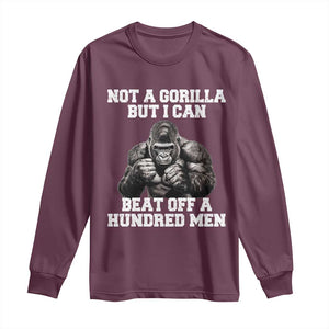 Funny Internet Meme Long Sleeve Shirt Not A Gorilla But I Can Beat Off 100 Men TS10 Maroon Print Your Wear