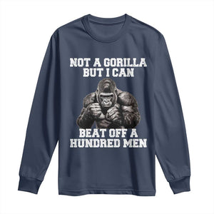 Funny Internet Meme Long Sleeve Shirt Not A Gorilla But I Can Beat Off 100 Men TS10 Navy Print Your Wear