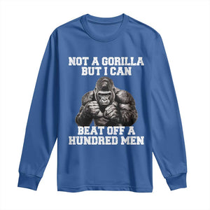 Funny Internet Meme Long Sleeve Shirt Not A Gorilla But I Can Beat Off 100 Men TS10 Royal Blue Print Your Wear