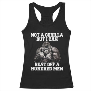 Funny Internet Meme Racerback Tank Top Not A Gorilla But I Can Beat Off 100 Men TS10 Black Print Your Wear