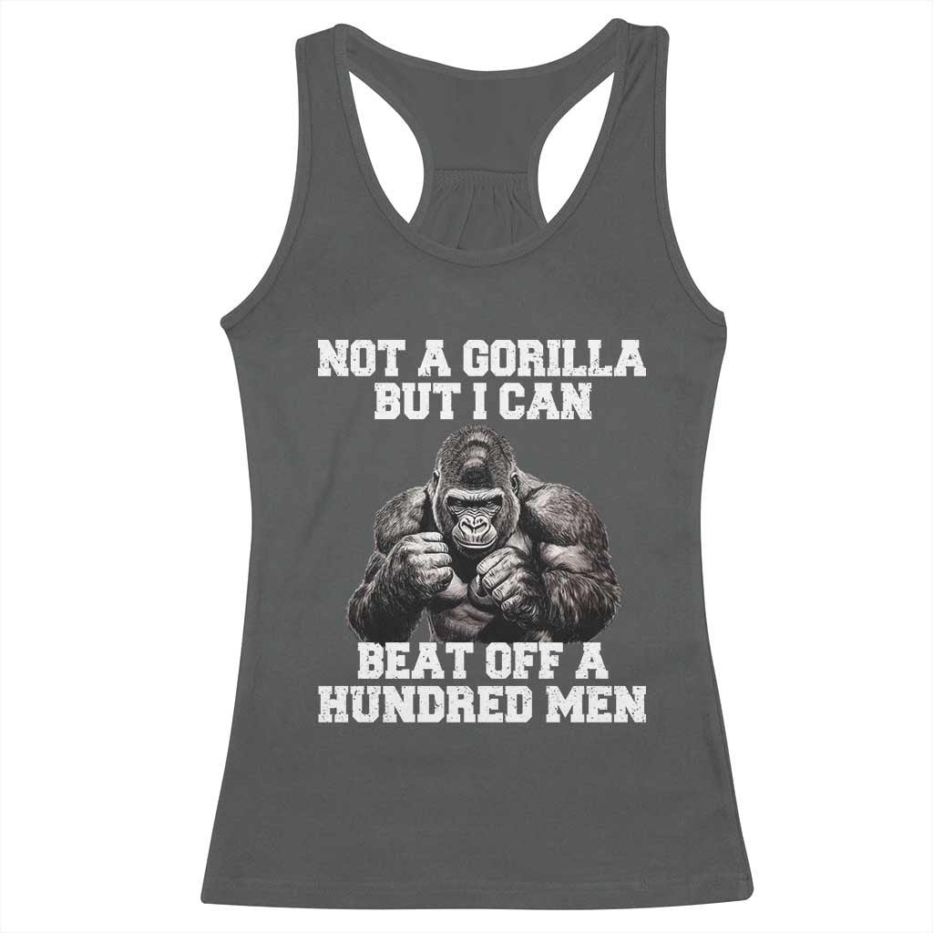Funny Internet Meme Racerback Tank Top Not A Gorilla But I Can Beat Off 100 Men TS10 Dark Heather Print Your Wear