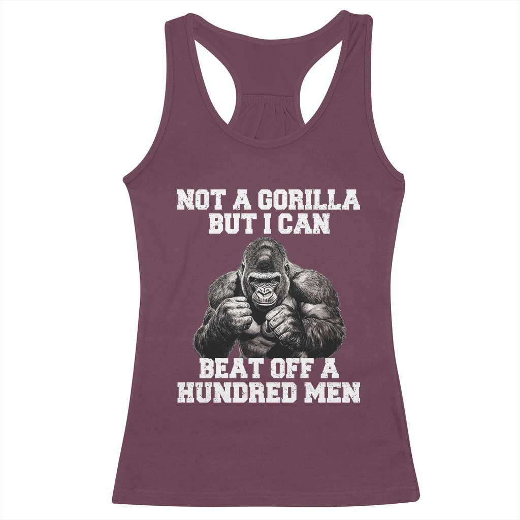 Funny Internet Meme Racerback Tank Top Not A Gorilla But I Can Beat Off 100 Men TS10 Maroon Print Your Wear