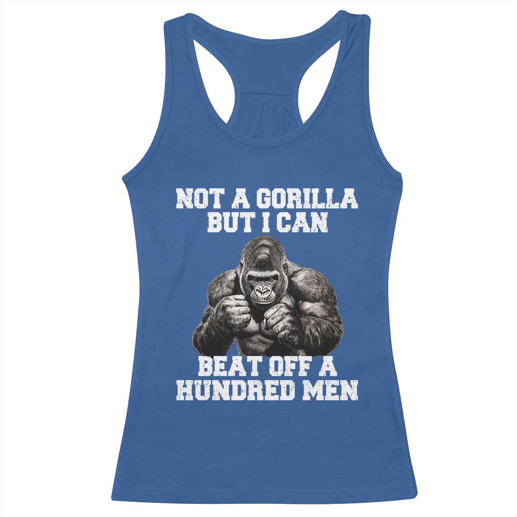Funny Internet Meme Racerback Tank Top Not A Gorilla But I Can Beat Off 100 Men TS10 Royal Blue Print Your Wear