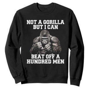 Funny Internet Meme Sweatshirt Not A Gorilla But I Can Beat Off 100 Men TS10 Black Print Your Wear