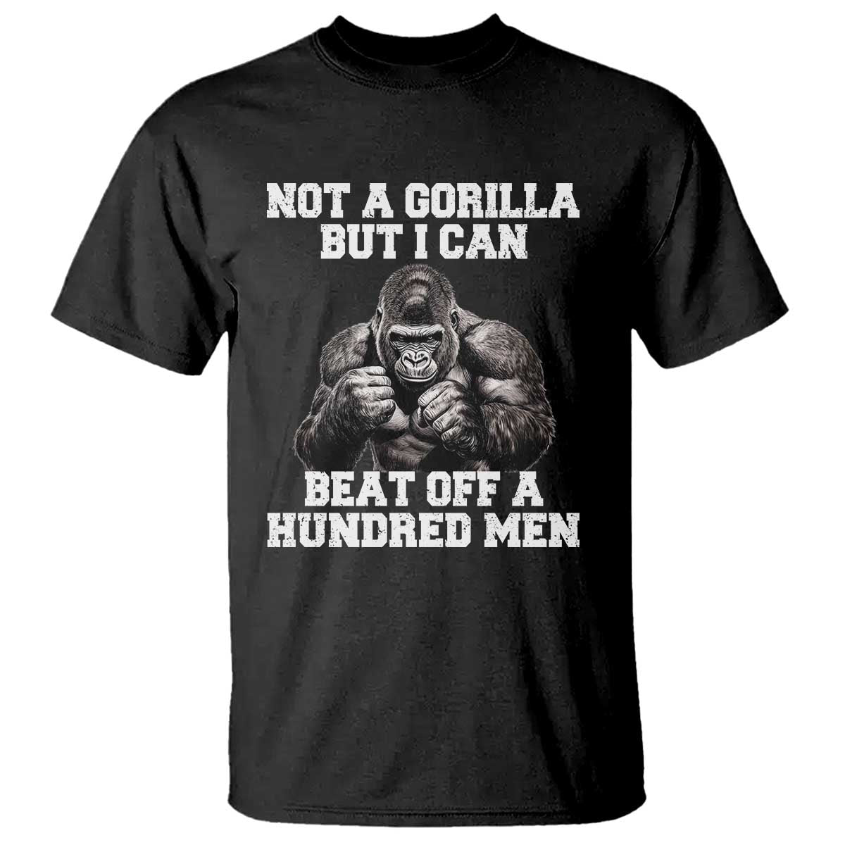 Funny Internet Meme T Shirt Not A Gorilla But I Can Beat Off 100 Men TS10 Black Print Your Wear