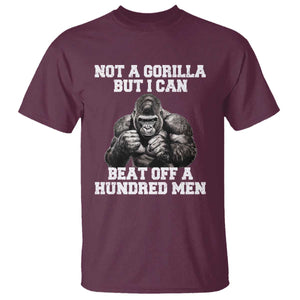 Funny Internet Meme T Shirt Not A Gorilla But I Can Beat Off 100 Men TS10 Maroon Print Your Wear