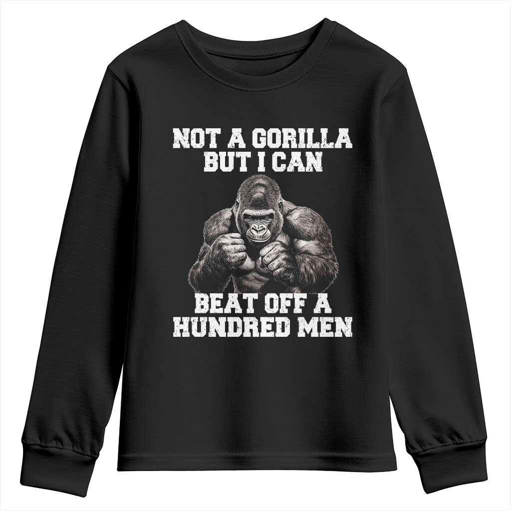 Funny Internet Meme Youth Sweatshirt Not A Gorilla But I Can Beat Off 100 Men TS10 Black Print Your Wear