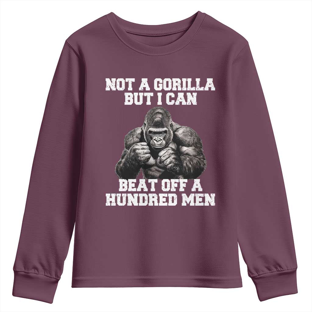Funny Internet Meme Youth Sweatshirt Not A Gorilla But I Can Beat Off 100 Men TS10 Maroon Print Your Wear