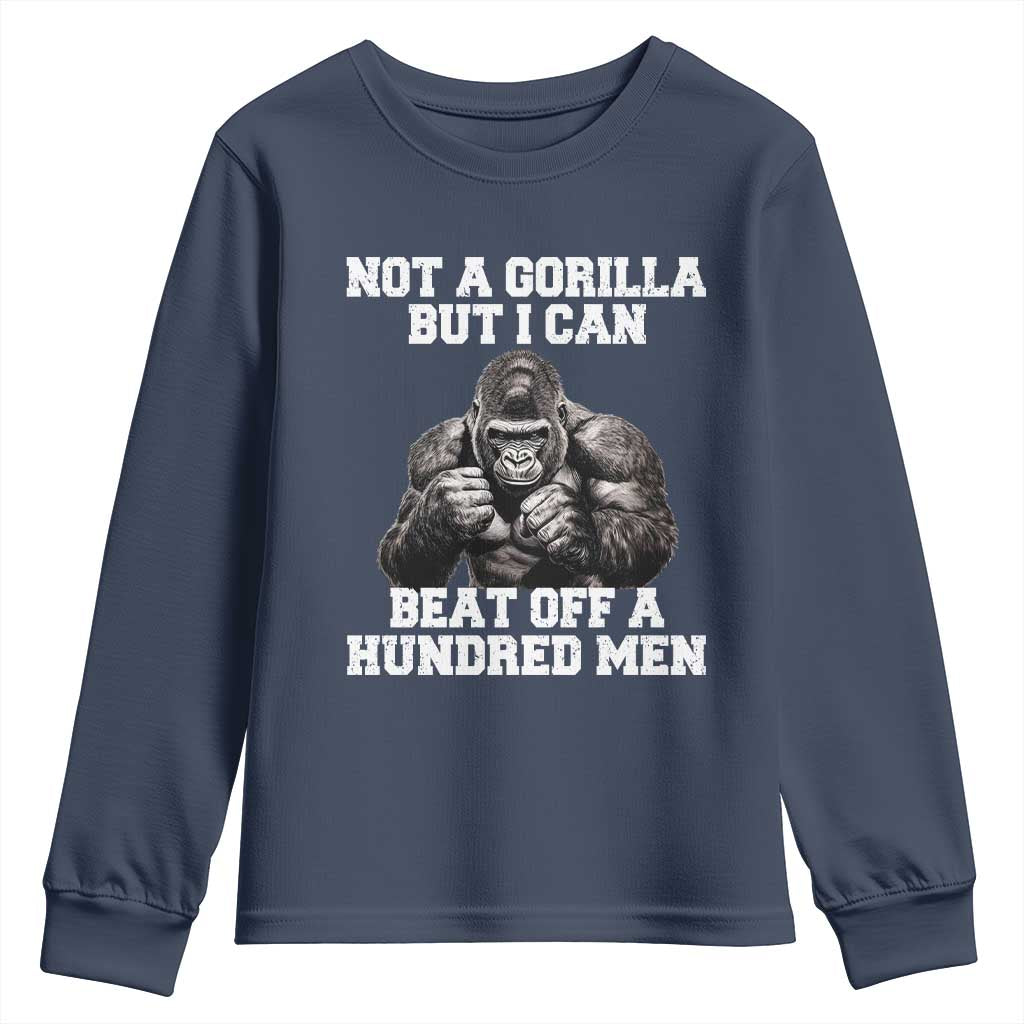 Funny Internet Meme Youth Sweatshirt Not A Gorilla But I Can Beat Off 100 Men TS10 Navy Print Your Wear
