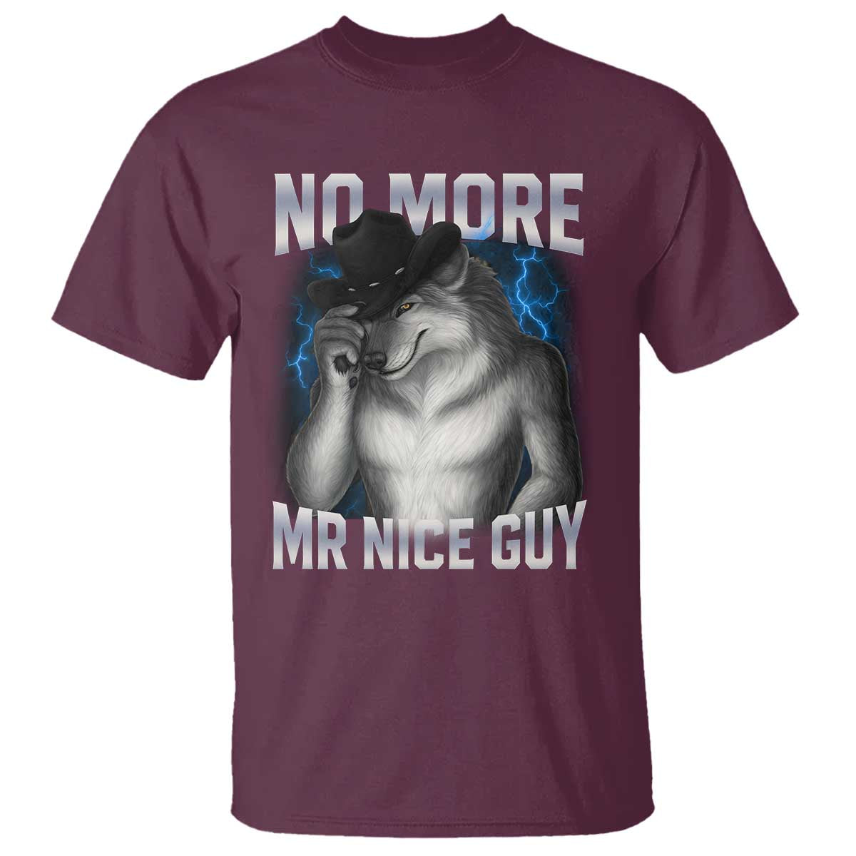 Funny Alpha Wolf T Shirt No More Mr Nice Guy Unhinged Brainrot Meme Vintage Bootleg TS10 Maroon Print Your Wear