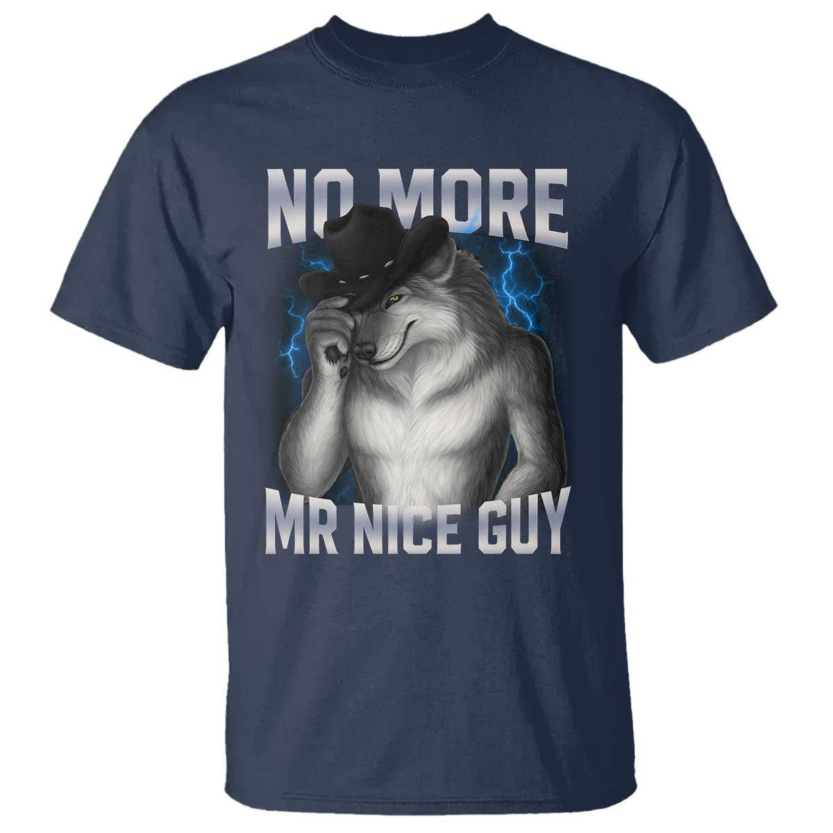 Funny Alpha Wolf T Shirt No More Mr Nice Guy Unhinged Brainrot Meme Vintage Bootleg TS10 Navy Print Your Wear