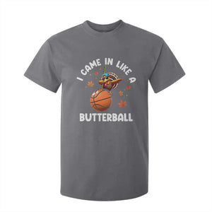 Thanksgiving Turkey Basketball Player T Shirt For Kid I Came In Like A Butterball TS10 Charcoal Print Your Wear