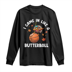 Thanksgiving Turkey Basketball Player Long Sleeve Shirt I Came In Like A Butterball TS10 Black Print Your Wear