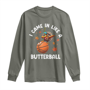 Thanksgiving Turkey Basketball Player Long Sleeve Shirt I Came In Like A Butterball TS10 Military Green Print Your Wear