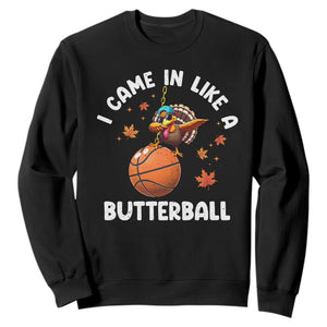 Thanksgiving Turkey Basketball Player Sweatshirt I Came In Like A Butterball TS10 Black Print Your Wear