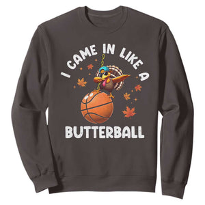 Thanksgiving Turkey Basketball Player Sweatshirt I Came In Like A Butterball TS10 Dark Chocolate Print Your Wear