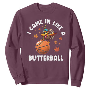 Thanksgiving Turkey Basketball Player Sweatshirt I Came In Like A Butterball TS10 Maroon Print Your Wear