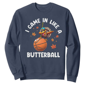 Thanksgiving Turkey Basketball Player Sweatshirt I Came In Like A Butterball TS10 Navy Print Your Wear