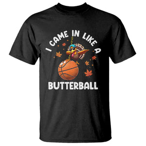 Thanksgiving Turkey Basketball Player T Shirt I Came In Like A Butterball TS10 Black Print Your Wear