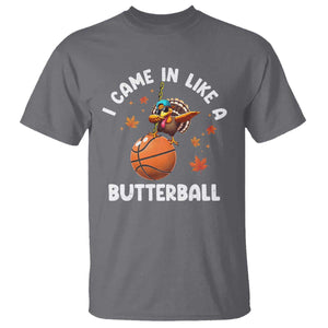 Thanksgiving Turkey Basketball Player T Shirt I Came In Like A Butterball TS10 Charcoal Print Your Wear