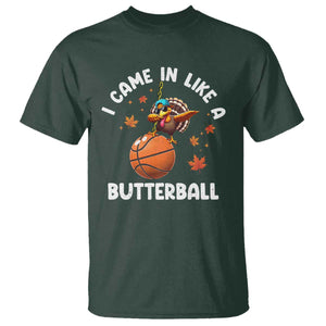 Thanksgiving Turkey Basketball Player T Shirt I Came In Like A Butterball TS10 Dark Forest Green Print Your Wear