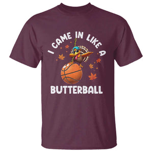 Thanksgiving Turkey Basketball Player T Shirt I Came In Like A Butterball TS10 Maroon Print Your Wear