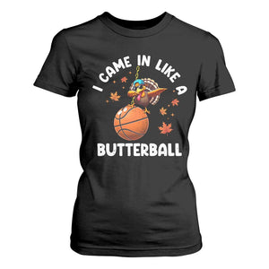 Thanksgiving Turkey Basketball Player T Shirt For Women I Came In Like A Butterball TS10 Black Print Your Wear