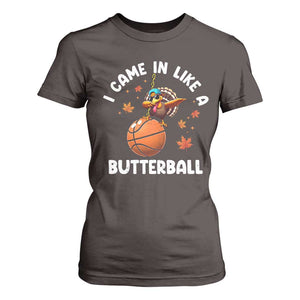 Thanksgiving Turkey Basketball Player T Shirt For Women I Came In Like A Butterball TS10 Dark Chocolate Print Your Wear