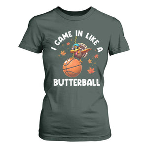 Thanksgiving Turkey Basketball Player T Shirt For Women I Came In Like A Butterball TS10 Dark Forest Green Print Your Wear