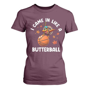 Thanksgiving Turkey Basketball Player T Shirt For Women I Came In Like A Butterball TS10 Maroon Print Your Wear