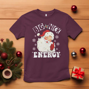 Christmas Santa T Shirt Big Nick Energy TS10 Maroon Print Your Wear