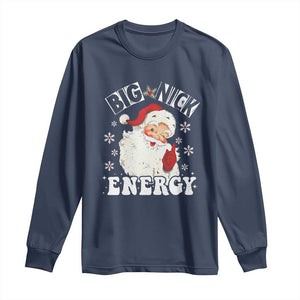 Christmas Santa Long Sleeve Shirt Big Nick Energy TS10 Navy Print Your Wear