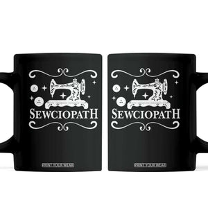 Sewing Lover Coffee Mug Sewciopath Quilter Gift TS10 Black Print Your Wear