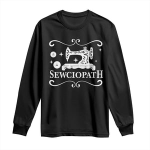Sewing Lover Long Sleeve Shirt Sewciopath Quilter Gift TS10 Black Print Your Wear