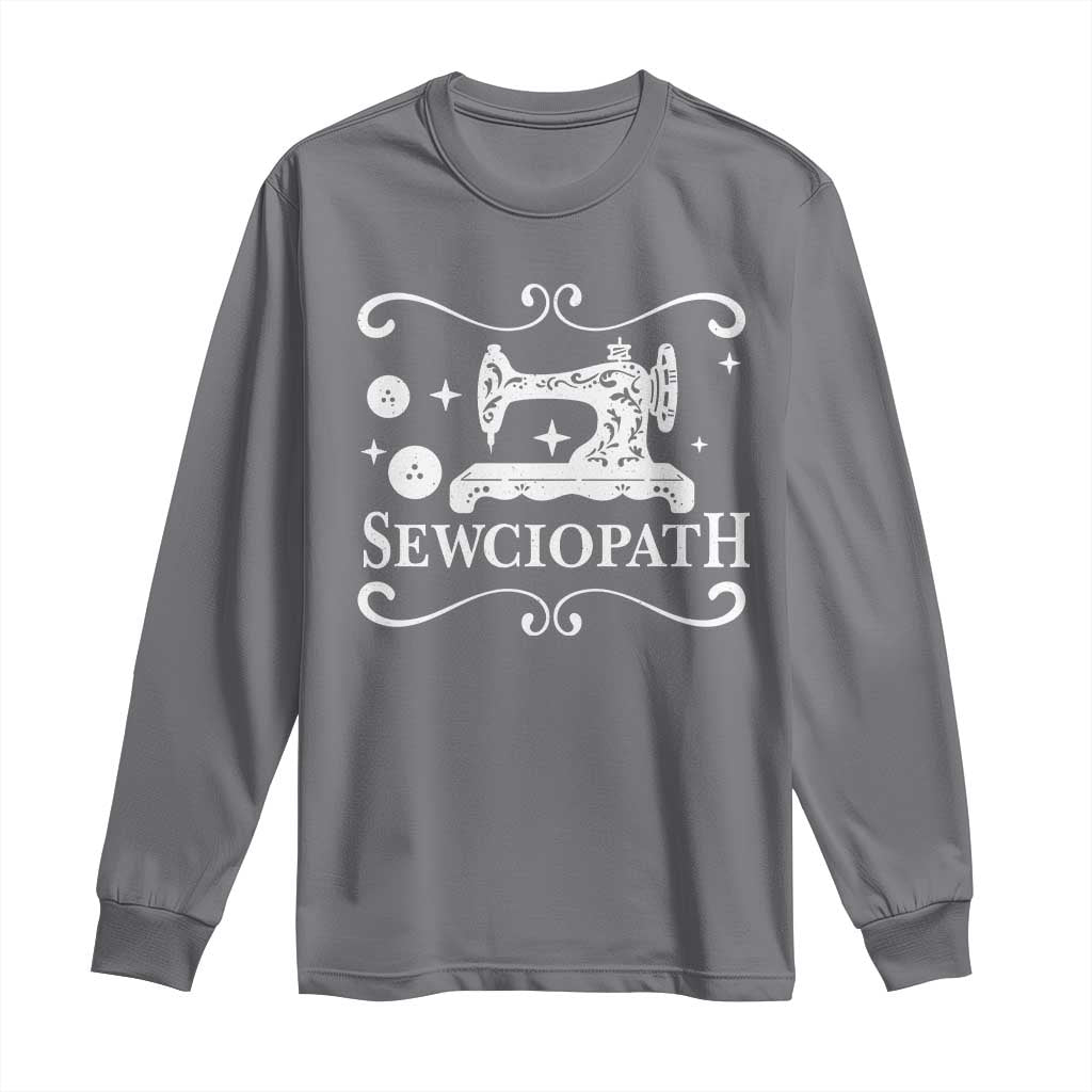 Sewing Lover Long Sleeve Shirt Sewciopath Quilter Gift TS10 Charcoal Print Your Wear