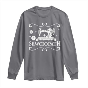 Sewing Lover Long Sleeve Shirt Sewciopath Quilter Gift TS10 Charcoal Print Your Wear