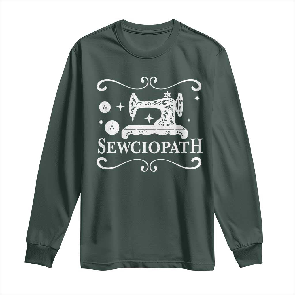 Sewing Lover Long Sleeve Shirt Sewciopath Quilter Gift TS10 Dark Forest Green Print Your Wear