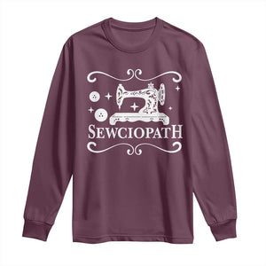 Sewing Lover Long Sleeve Shirt Sewciopath Quilter Gift TS10 Maroon Print Your Wear
