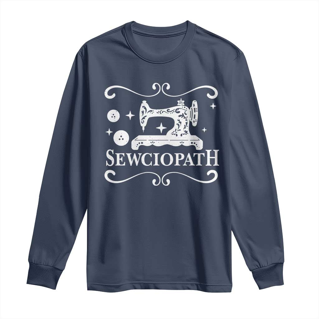 Sewing Lover Long Sleeve Shirt Sewciopath Quilter Gift TS10 Navy Print Your Wear