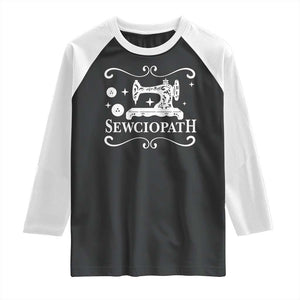 Sewing Lover Raglan Shirt Sewciopath Quilter Gift TS10 Black White Print Your Wear