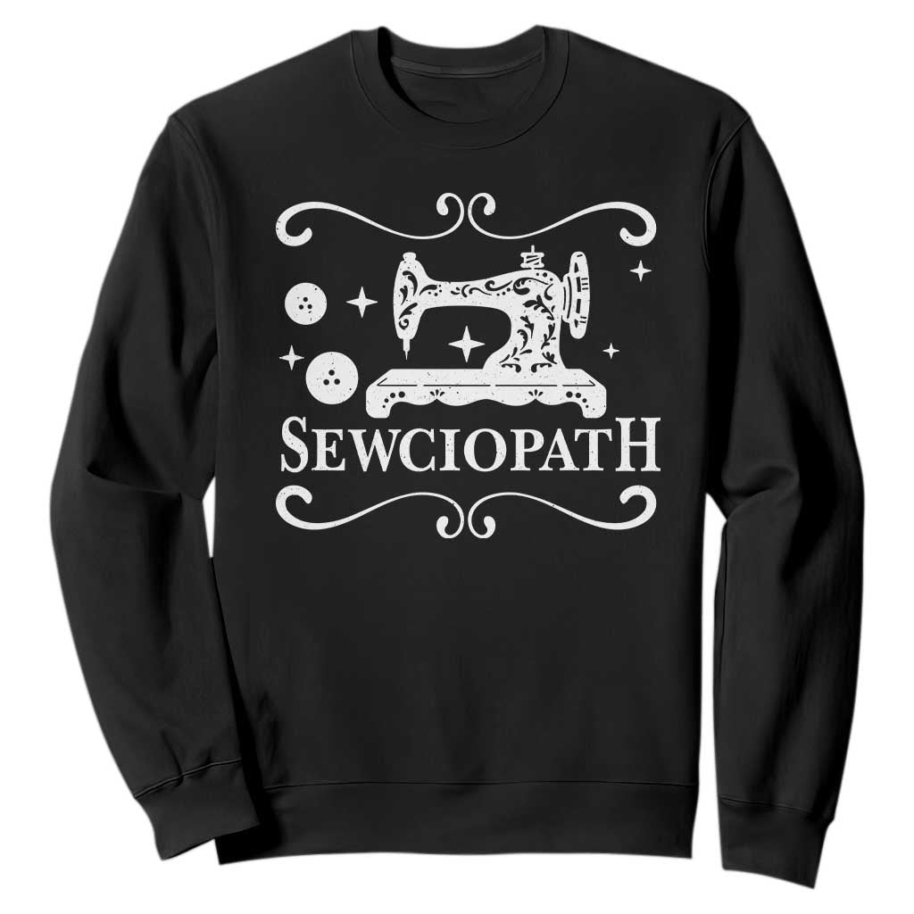 Sewing Lover Sweatshirt Sewciopath Quilter Gift TS10 Black Print Your Wear