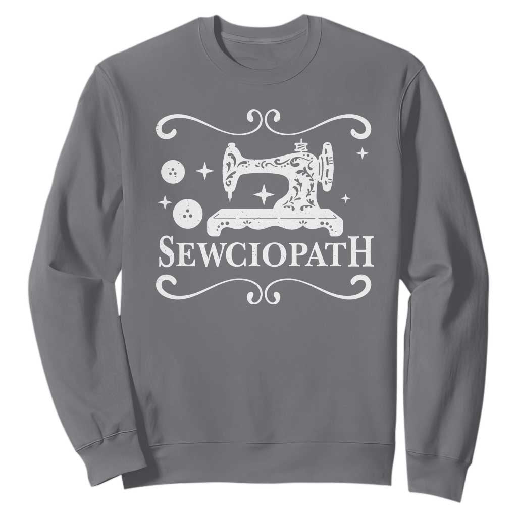 Sewing Lover Sweatshirt Sewciopath Quilter Gift TS10 Charcoal Print Your Wear